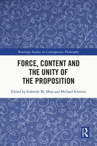 Produktbild: Force, Content and the Unity of the Proposition