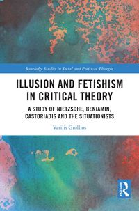 Produktbild: Illusion and Fetishism in Critical Theory