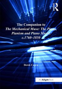 Produktbild: The Companion to The Mechanical Muse: The Piano, Pianism and Piano Music, c.1760-1850