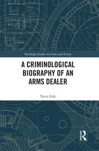 Produktbild: A Criminological Biography of an Arms Dealer