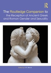 Produktbild: The Routledge Companion to the Reception of Ancient Greek and Roman Gender and Sexuality