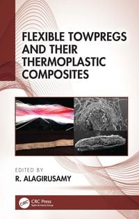 Produktbild: Flexible Towpregs and Their Thermoplastic Composites