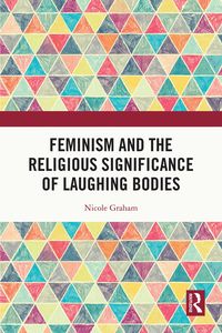 Produktbild: Feminism and the Religious Significance of Laughing Bodies