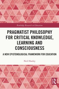 Produktbild: Pragmatist Philosophy for Critical Knowledge, Learning and Consciousness
