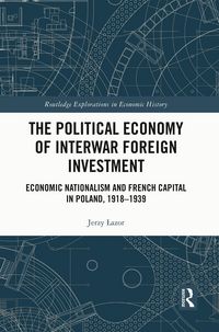 Produktbild: The Political Economy of Interwar Foreign Investment