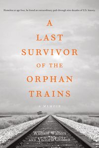 Produktbild: A Last Survivor of the Orphan Trains, A Memoir