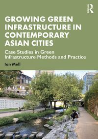 Produktbild: Growing Green Infrastructure in Contemporary Asian Cities