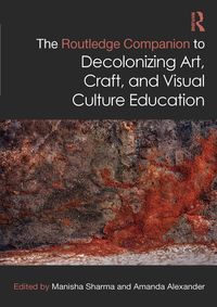 Produktbild: The Routledge Companion to Decolonizing Art, Craft, and Visual Culture Education