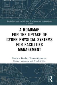 Produktbild: A Roadmap for the Uptake of Cyber-Physical Systems for Facilities Management