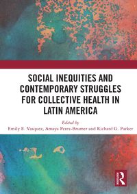 Produktbild: Social Inequities and Contemporary Struggles for Collective Health in Latin America