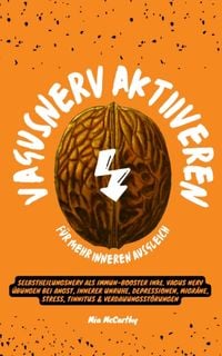 Produktbild: Vagusnerv aktivieren f&uuml;r mehr inneren Ausgleich: Selbstheilungsnerv als Immun-Booster inkl. Vagus Nerv &Uuml;bungen bei Angst, innerer Unruhe, Depressionen, Migr&auml;ne, Stress, Tinnitus & Verdauungsst&ouml;rungen