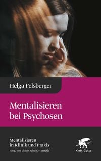 Produktbild: Mentalisieren bei Psychosen (Mentalisieren in Klinik und Praxis, Bd. 6)