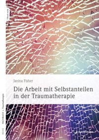 Produktbild: Die Arbeit mit Selbstanteilen in der Traumatherapie