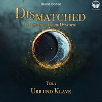 Produktbild: Dismatched - Eine phantastische Dystopie