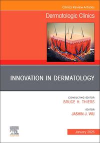 Produktbild: Innovation in Dermatology, an Issue of Dermatologic Clinics