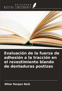 Produktbild: Evaluaci&oacute;n de la fuerza de adhesi&oacute;n a la tracci&oacute;n en el revestimiento blando de dentaduras postizas