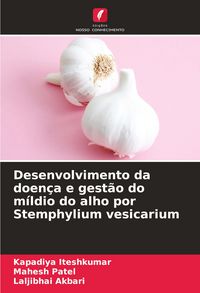 Produktbild: Desenvolvimento da doen&ccedil;a e gest&atilde;o do m&iacute;ldio do alho por Stemphylium vesicarium