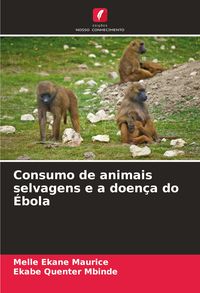 Produktbild: Consumo de animais selvagens e a doen&ccedil;a do &Eacute;bola
