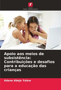 Produktbild: Apoio aos meios de subsist&ecirc;ncia: Contribui&ccedil;&otilde;es e desafios para a educa&ccedil;&atilde;o das crian&ccedil;as