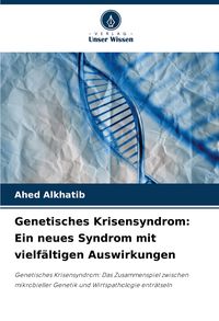 Produktbild: Genetisches Krisensyndrom: Ein neues Syndrom mit vielf&auml;ltigen Auswirkungen