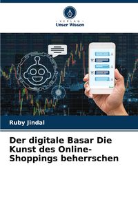 Produktbild: Der digitale Basar Die Kunst des Online-Shoppings beherrschen