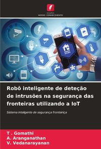 Produktbild: Rob&ocirc; inteligente de dete&ccedil;&atilde;o de intrus&otilde;es na seguran&ccedil;a das fronteiras utilizando a IoT