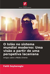 Produktbild: O Isl&atilde;o no sistema mundial moderno: Uma vis&atilde;o a partir de uma perspetiva lacaniana