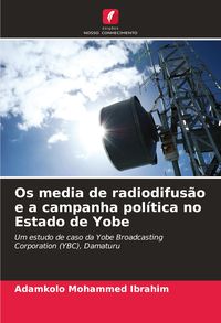 Produktbild: Os media de radiodifus&atilde;o e a campanha pol&iacute;tica no Estado de Yobe