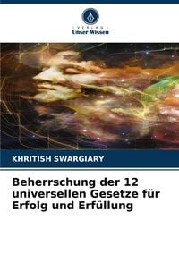 Produktbild: Beherrschung der 12 universellen Gesetze f&uuml;r Erfolg und Erf&uuml;llung