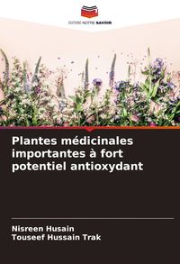 Produktbild: Plantes m&eacute;dicinales importantes &agrave; fort potentiel antioxydant