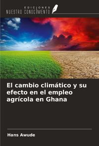Produktbild: El cambio clim&aacute;tico y su efecto en el empleo agr&iacute;cola en Ghana