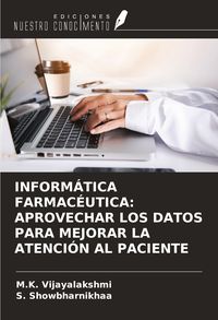 Produktbild: Inform&aacute;tica Farmac&eacute;utica: Aprovechar Los Datos Para Mejorar La Atenci&oacute;n Al Paciente