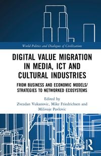 Produktbild: Digital Value Migration in Media, ICT and Cultural Industries