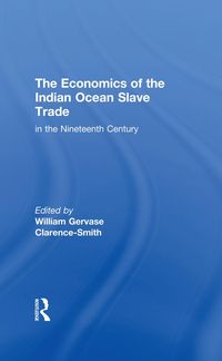 Produktbild: The Economics of the Indian Ocean Slave Trade in the Nineteenth Century