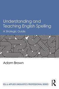 Produktbild: Understanding and Teaching English Spelling