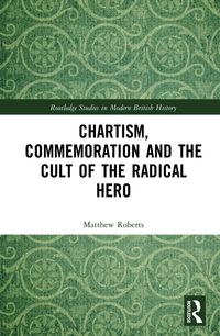 Produktbild: Chartism, Commemoration and the Cult of the Radical Hero