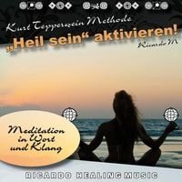 Produktbild: Kurt Tepperwein Methode: Heil sein aktivieren! (Meditation in Wort und Klang)