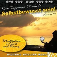 Produktbild: Kurt Tepperwein Methode: Selbstbewusst sein! (Meditation in Wort und Klang)