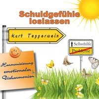 Produktbild: Selbsthilfe: Schuldgef&uuml;hle loslassen (Harmonisierung emotionaler Disharmonien )