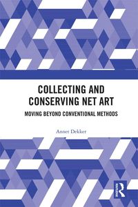 Produktbild: Collecting and Conserving Net Art