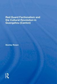 Produktbild: Red Guard Factionalism And The Cultural Revolution In Guangzhou (canton)