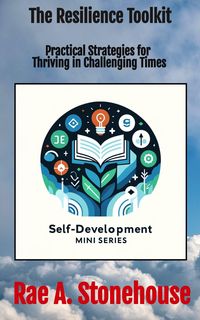 Produktbild: The Resilience Toolkit: Practical Strategies for Thriving in Challenging Times (The Self-Development Mini Series, #0)