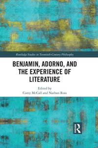 Produktbild: Benjamin, Adorno, and the Experience of Literature
