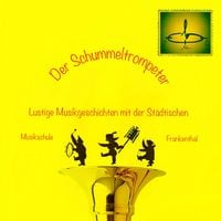 Produktbild: Der Schummeltrompeter - Lustige Musikgeschichten mit der St&auml;dtischen Musikschule Frankenthal