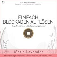 Produktbild: Einfach Blockaden Aufl&ouml;sen | Yoga Meditation mit Entspannungsmusik | Entspannung f&uuml;r Wellness | Meditation f&uuml;r Pause und