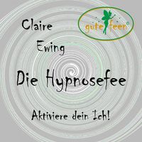 Produktbild: Die Hypnosefee - Aktiviere dein Ich!
