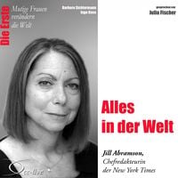 Produktbild: Alles in der Welt - Die New York Times-Chefredakteurin Jill Abramson