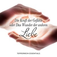 Produktbild: Die Kraft der Gef&uuml;hle oder Das Wunder der wahren Liebe