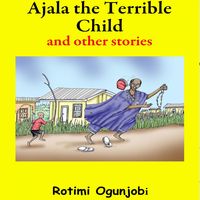 Produktbild: Ajala the Terrible Child and Other Stories
