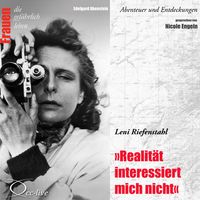 Produktbild: Abenteuer und Entdeckungen - Realit&auml;t interessiert mich nicht (Leni Riefenstahl)